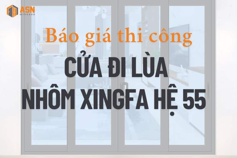 Giá thi công cửa đi lùa nhôm Xingfa hệ 55 chính hãng
